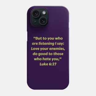 Bible Verse Luke 6:27 Phone Case