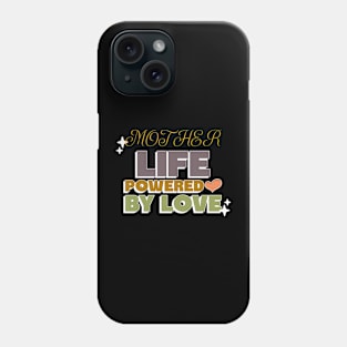 mother life powered by love Phone Case