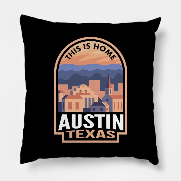 Downtown Austin Texas This is Home Pillow by HalpinDesign