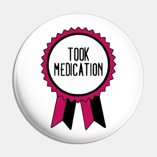 Took Medication - Adulting Award Pin