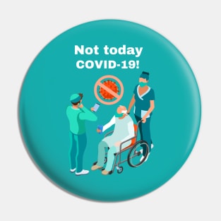 Not Today COVID-19! Pin