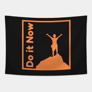 Do it now + motivation + Quotes - Orange T-Shirt Tapestry