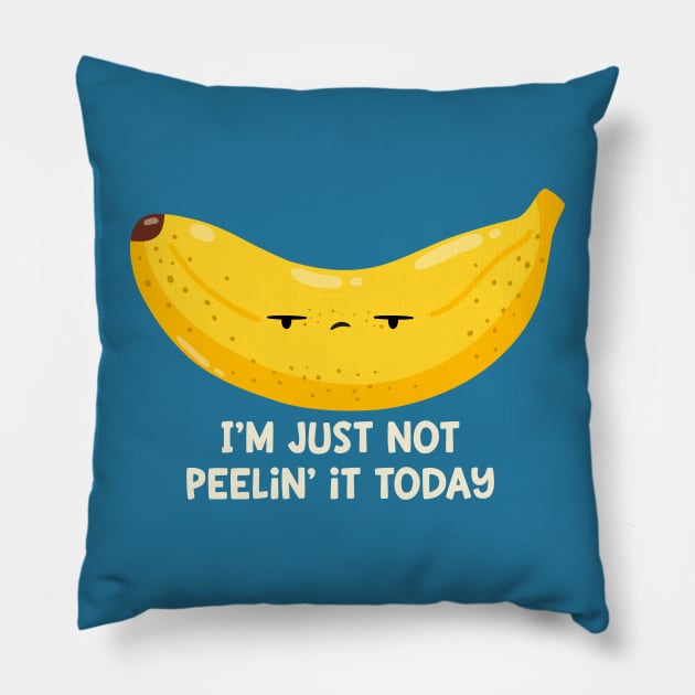 Not Peelin it! Pillow by FunUsualSuspects