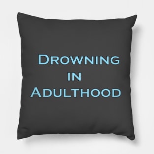 Drowning in Adulthood Pillow