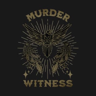 Murder Witness Crows Bird Pun Parody Funny T-Shirt