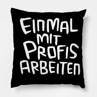 Einmal mit Profis arbeiten, Handwerker Spruch Pillow