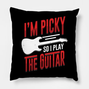 I'm Picky So I Play The Guitar Guitarist Gift Pillow