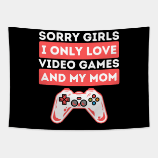 Sorry Girls I Only Love Video Games And My Mom Tapestry