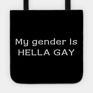 My gender is HELLA GAY Tote