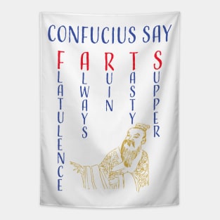 Funny Confucius say, "FARTS" Flatulence Always Ruin Tasty Supper Tapestry