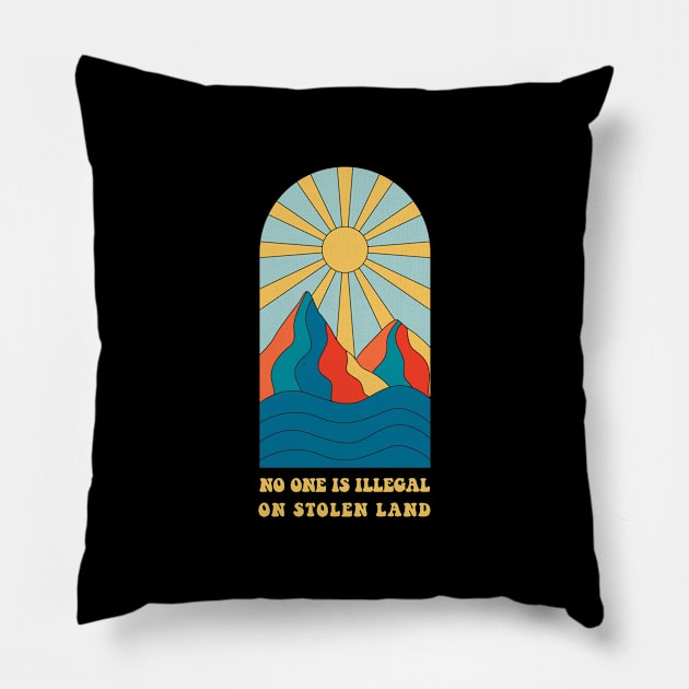 No one is illegal on stolen land  - Groovy Pillow by Obey Yourself Now