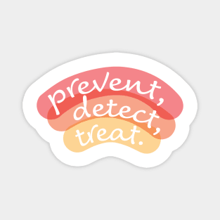 Prevent, Detect, Treat (Red-Orange) Magnet