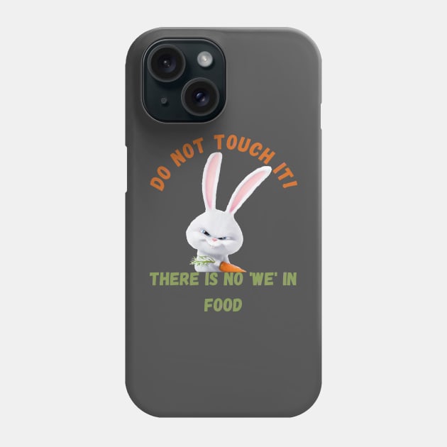 There is no 'WE' in food. Phone Case by Mysticalart