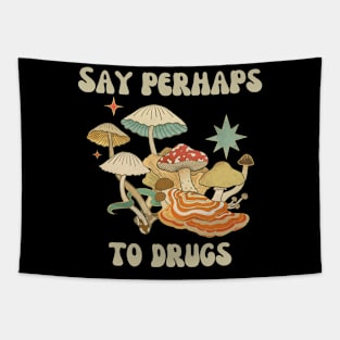 Say Perhaps To Drugs Tapestry