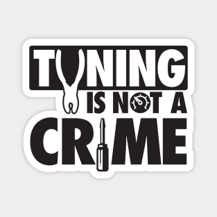 Tuning is not a crime Magnet