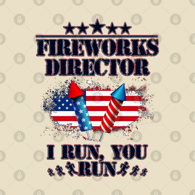 Fireworks Director I Run You Run Flag Funny 4th Of July by masterpiecesai