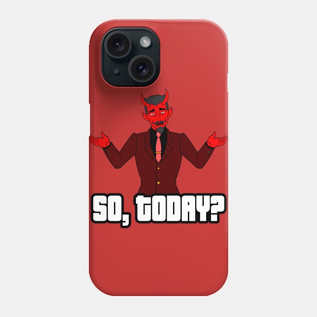 So, Today? Phone Case by nickbeta