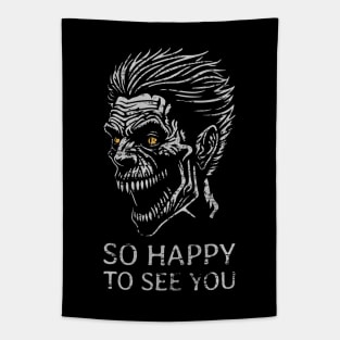 So Happy to See You  - Scary Zombie - distressed Tapestry