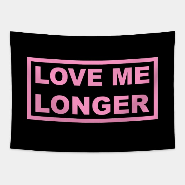 Love Me Longer (Pink) Tapestry by Graograman