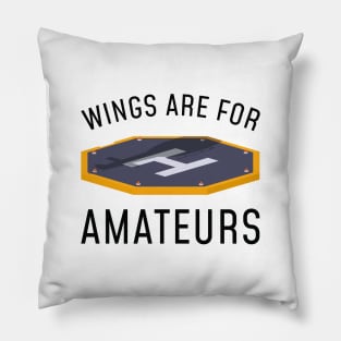 Wings Are For Amateurs Pillow