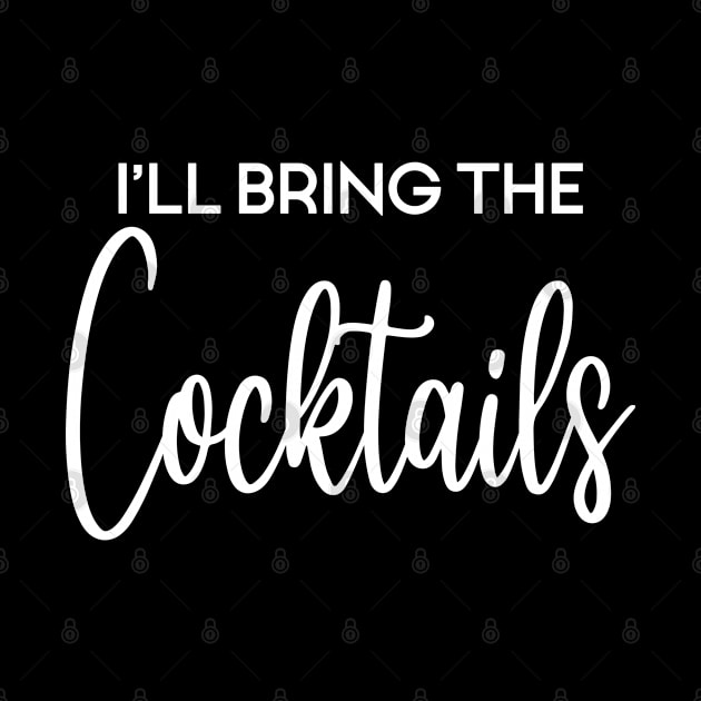 I'll Bring The Cocktails, Funny Party Group Drinking Matching - Bachelorette Party Gift by Art Like Wow Designs