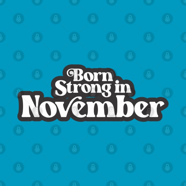 Born Strong in November - Birth Month (3) - Birthday by Vector-Artist