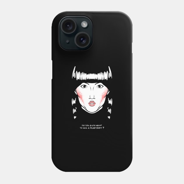 Want to See A Dead Body? Phone Case by BuyThisTee