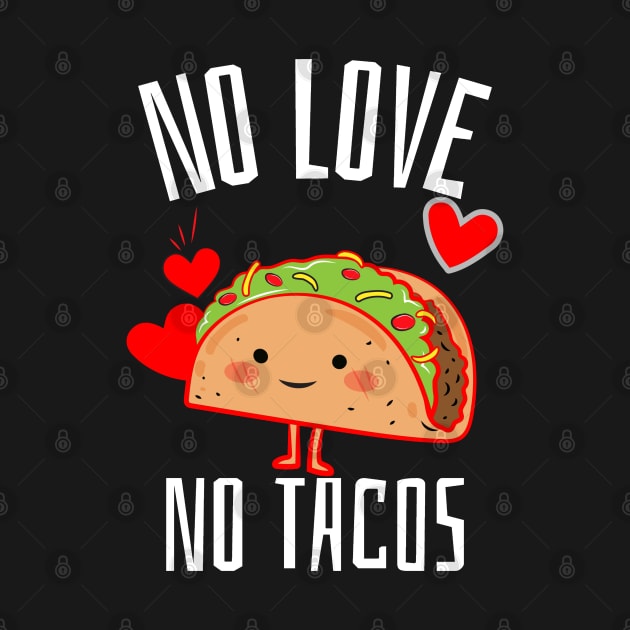 No Love No Tacos by ZenCloak