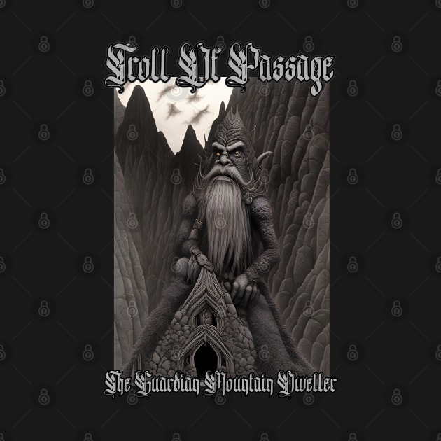 Troll of Passage...The Guardian Mountain Dweller (Version 4) by Silent Strega Streetwear