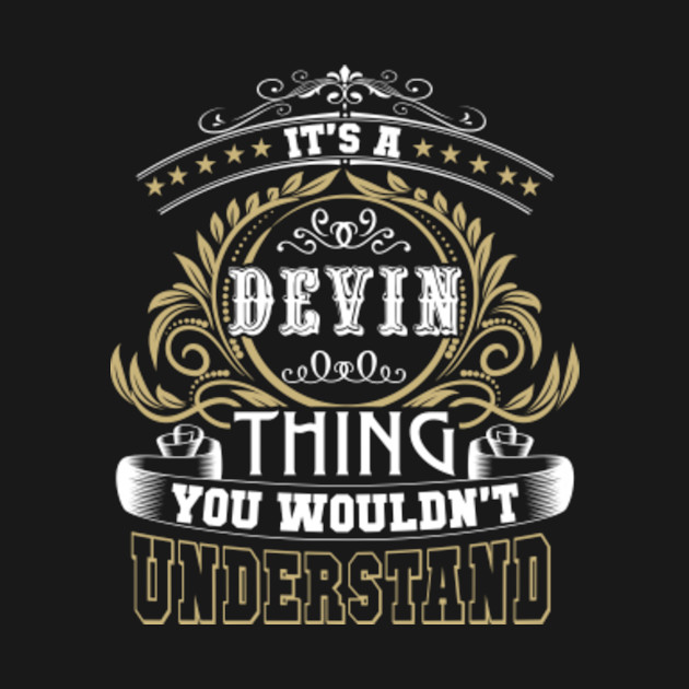 Discover Family Name It's DEVIN Thing Wouldn't Understand - Family Reunion Ideas - T-Shirt