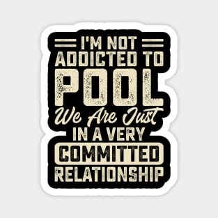 I'm Not Addicted To Pool We Are Just In A Very Relationship T shirt For Women Man T-Shirt Magnet