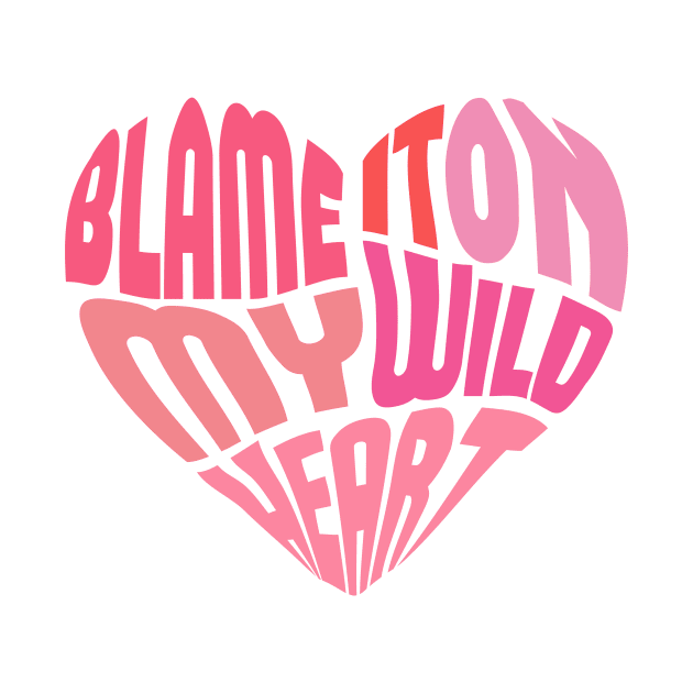 Blame it on my wild heart by queenofhearts