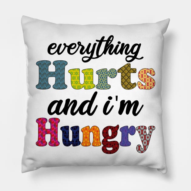 everything hurts and i'm hungry Pillow by mdr design