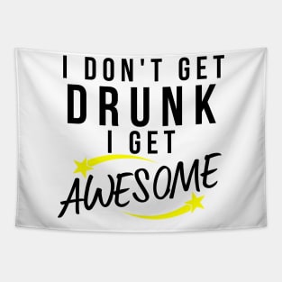 I Don't Get Drunk I Get Awesome. Funny Drinking Saying. Black and Yellow Tapestry