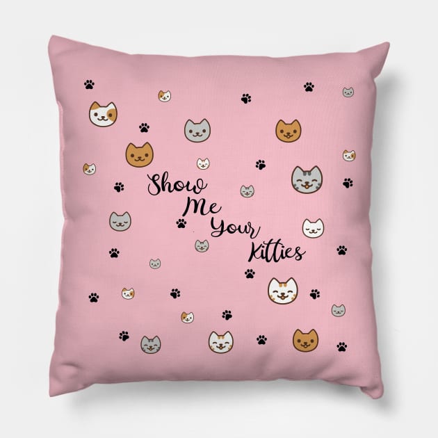 Show Me Your Kitties! Pillow by Kilmer Graphics 