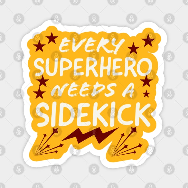 Every Superhero Needs A Sidekicks Magnet by Artistic Design