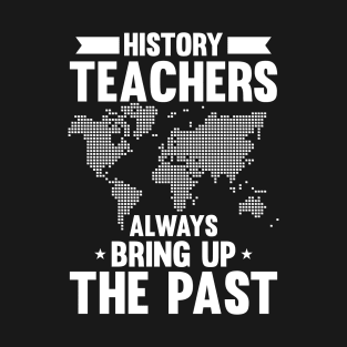 Really Again History Historian Joke History Buff Teacher T-Shirt