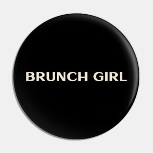 Brunch Girl Funny Girl Ironic girl Pin