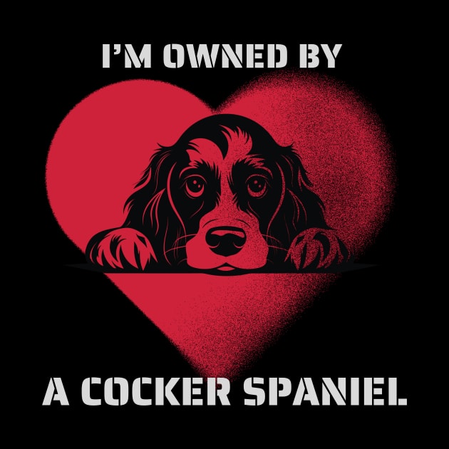 I am Owned by a Cocker Spaniel by Positive Designer