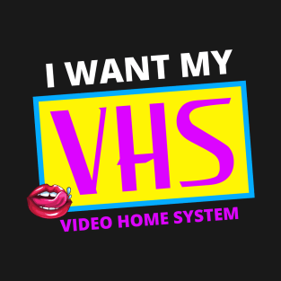 I Want My VHS T-Shirt