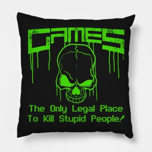 Games - The only legal place to kill stupid people! Pillow