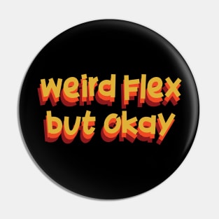 weird flex flex but ok Pin