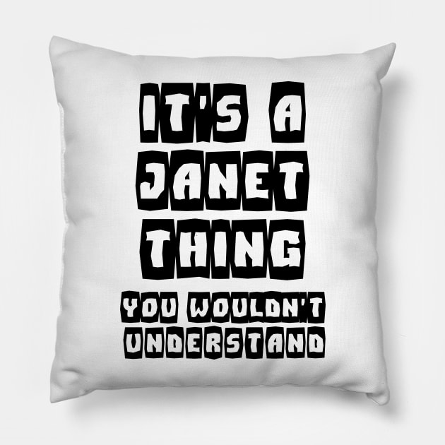 It's a JANET Thing You Wouldn't Understand  Name Gift - Classic  T-Shirt Pillow by shadow0