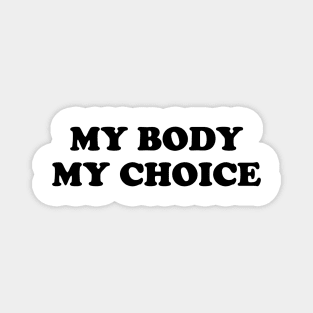 My Body My Choice - Pro Choice is a Human Right. Magnet