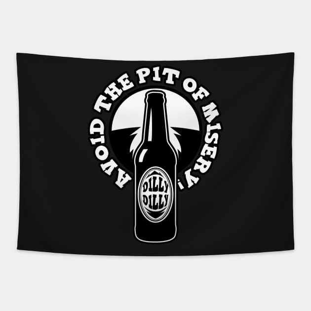 Dilly Dilly - Avoid the Pit of Misery Tapestry by Gimmickbydesign