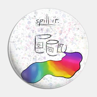 Spill It Pin