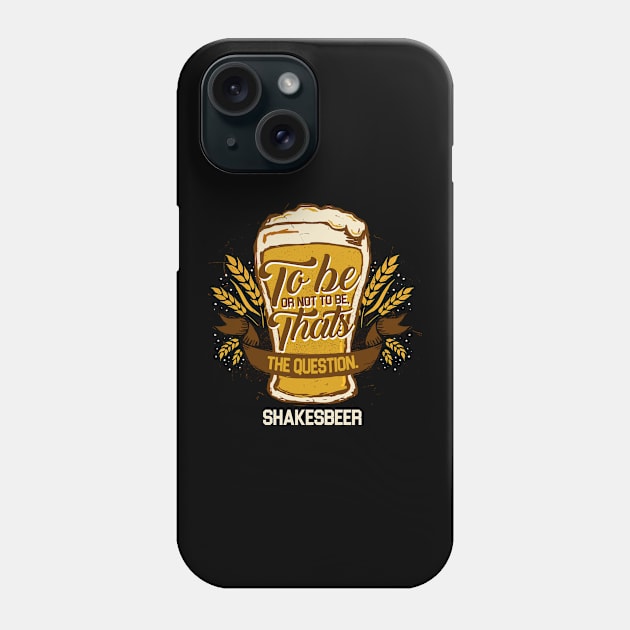 'Shakesbeer To Be or Not To Be' Funny Beer Pun Witty Gift Phone Case by ourwackyhome