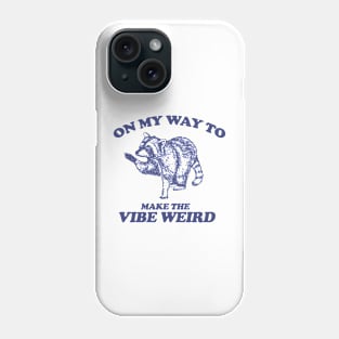 On My Way To Make The Vibe Weird, Raccoon Meme Sweatshirt, Trash Panda Tee, Vintage Cartoon T Shirt, Aesthetic Tee, Unisex Phone Case