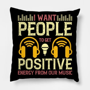 I want people to get positive energy from our music Pillow