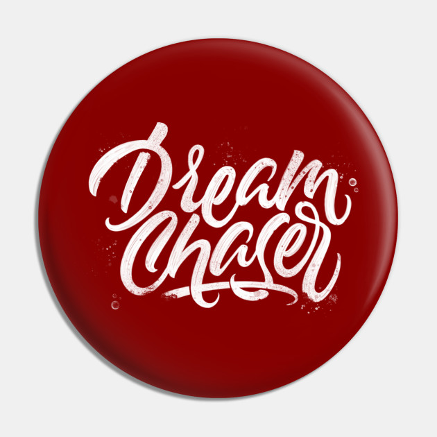 Dream Chaser Calligraphy Pin Teepublic